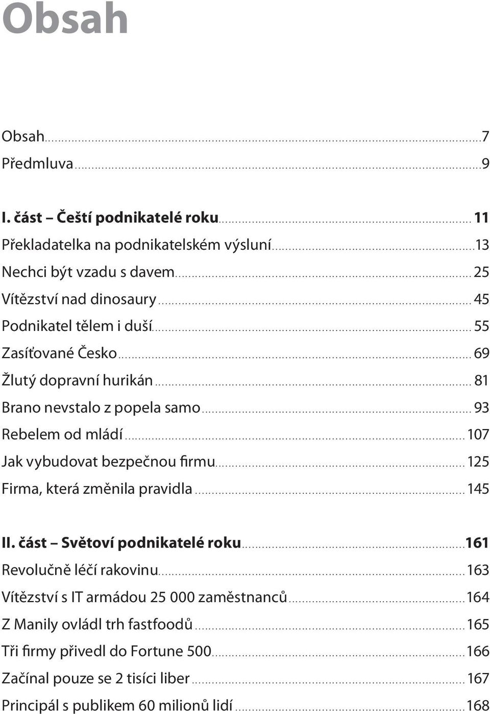 ........................................................................................ 25 Vítězství nad dinosaury.............................................................................................. 45 Podnikatel tělem i duší.