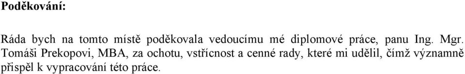 Tomáši Prekopovi, MBA, za ochotu, vstřícnost a cenné