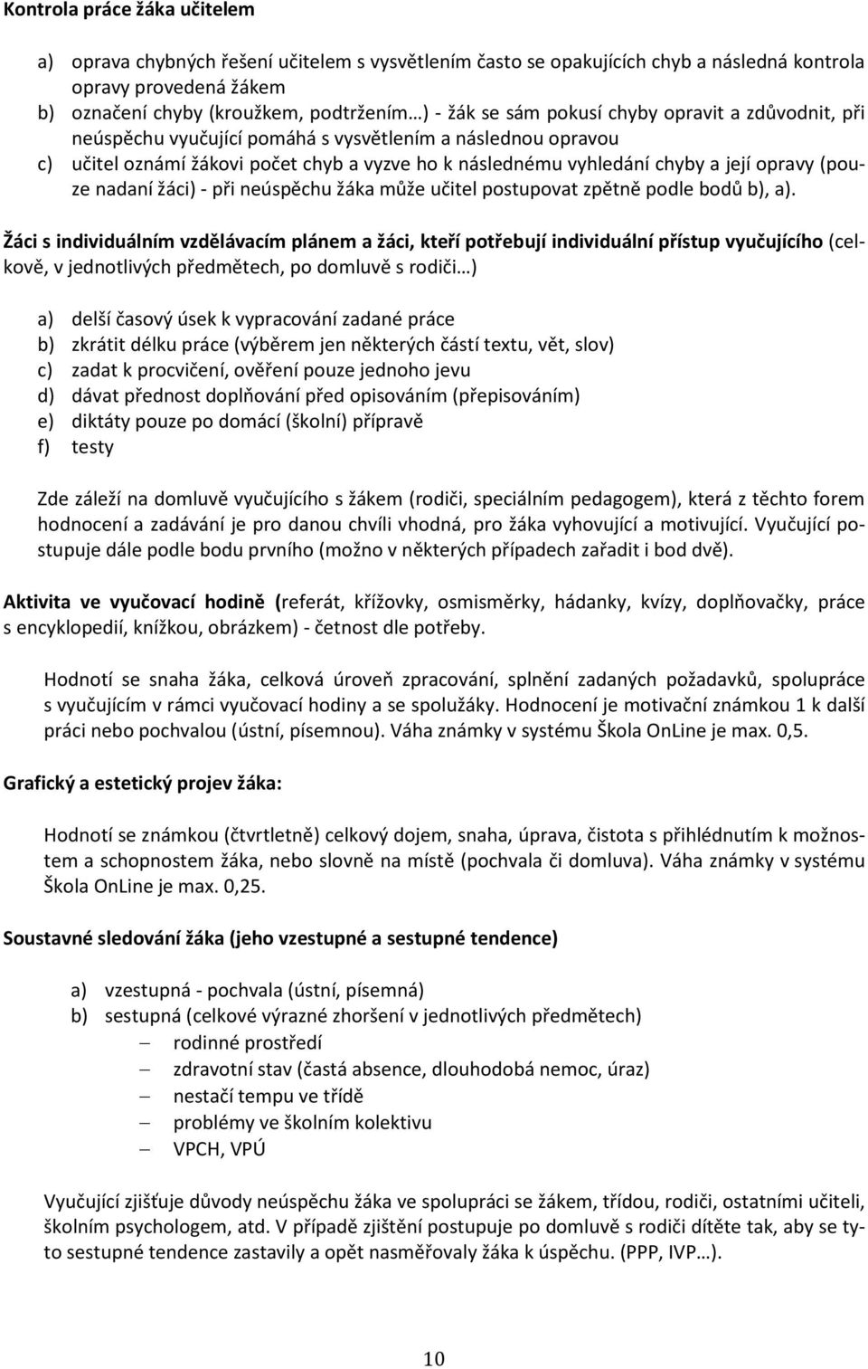 nadaní žáci) - při neúspěchu žáka může učitel postupovat zpětně podle bodů b), a).