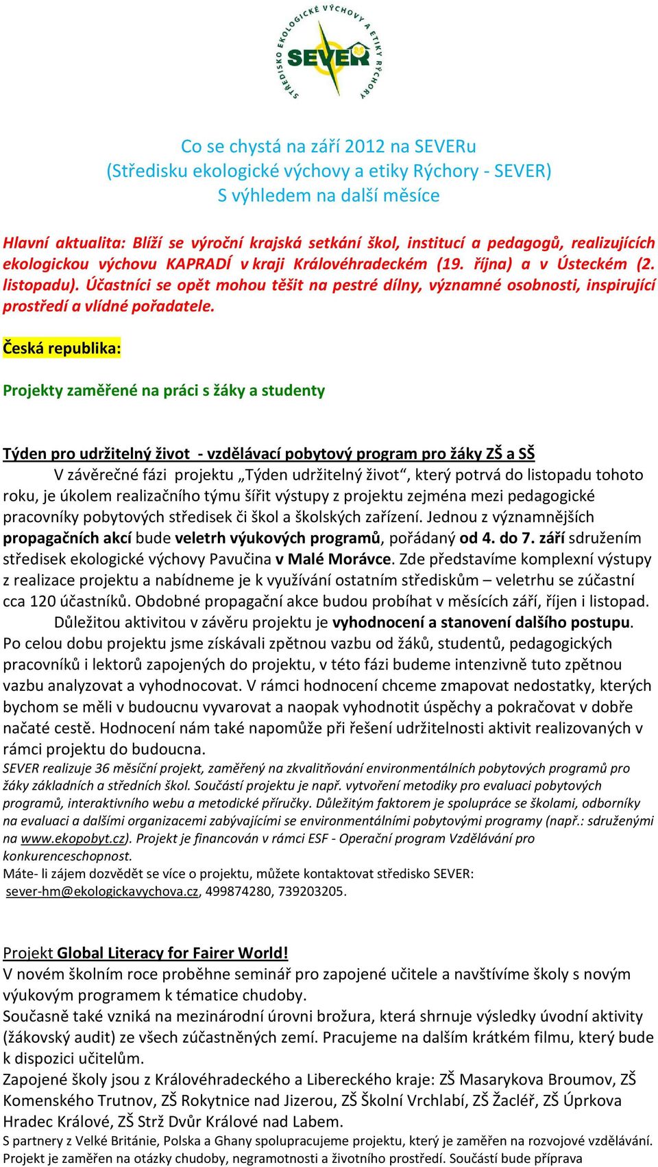 Účastníci se opět mohou těšit na pestré dílny, významné osobnosti, inspirující prostředí a vlídné pořadatele.