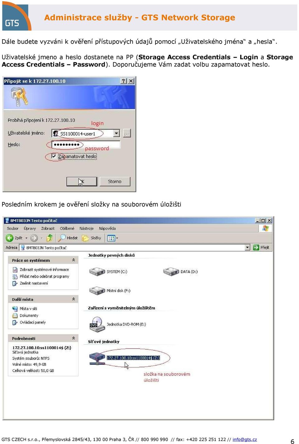 Uživatelské jmeno a heslo dostanete na PP (Storage Access Credentials Login