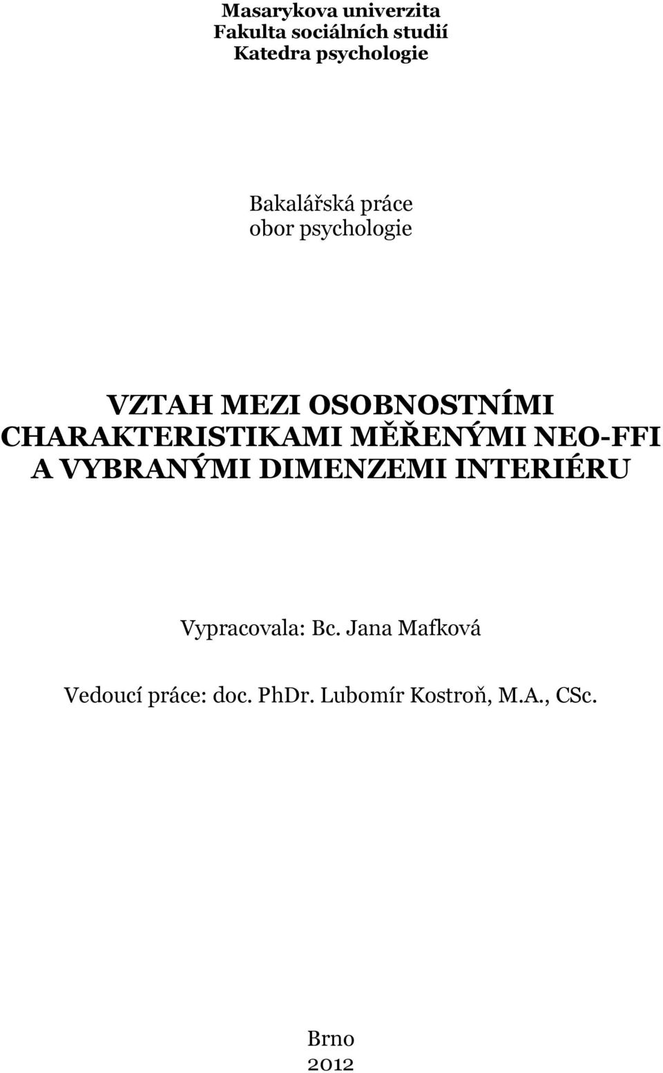 CHARAKTERISTIKAMI MĚŘENÝMI NEO-FFI A VYBRANÝMI DIMENZEMI INTERIÉRU