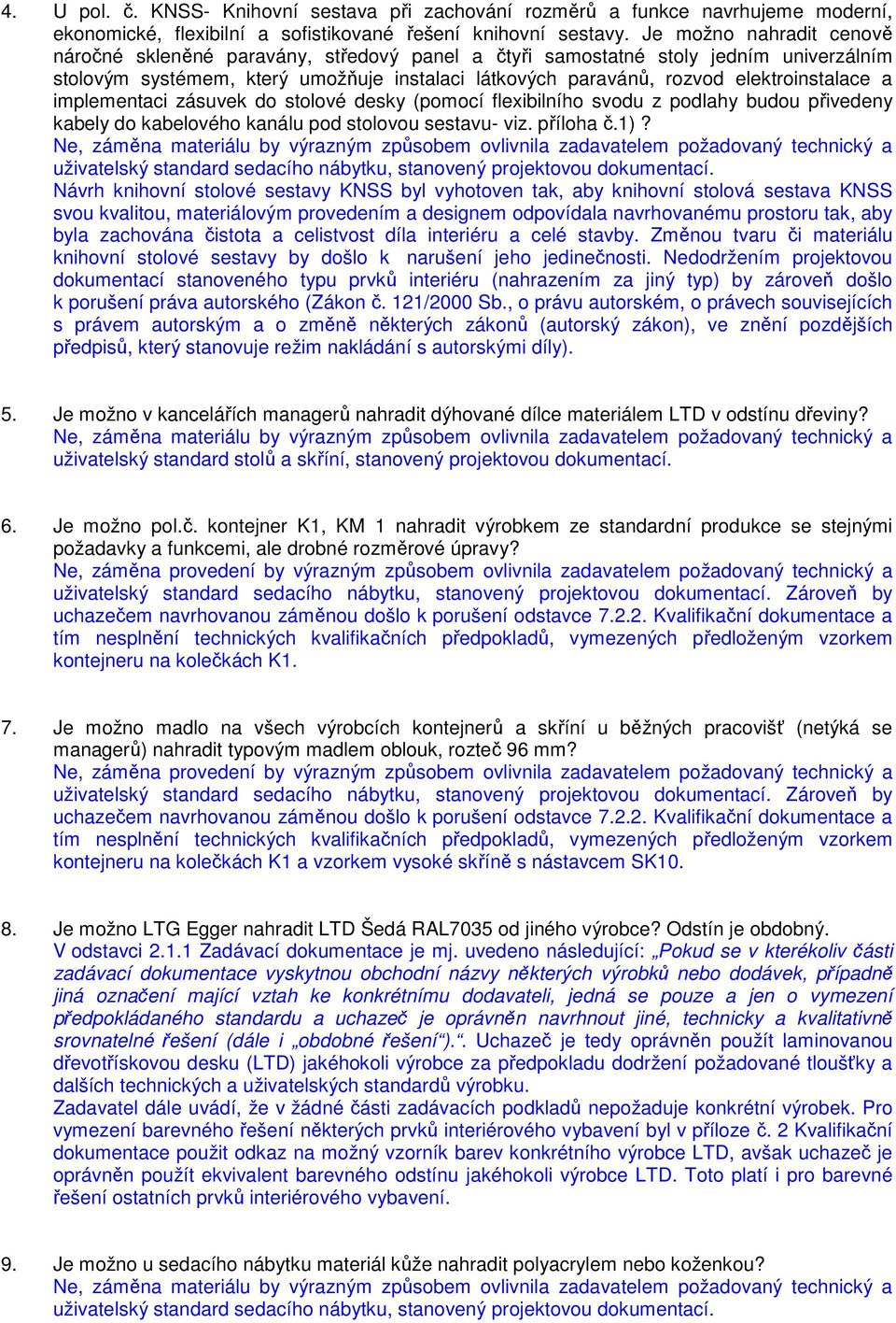 a implementaci zásuvek do stolové desky (pomocí flexibilního svodu z podlahy budou přivedeny kabely do kabelového kanálu pod stolovou sestavu- viz. příloha č.1)?