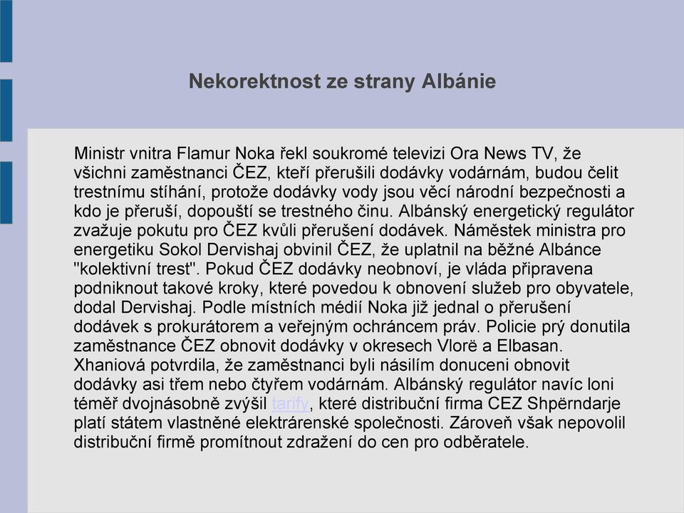 Náměstek ministra pro energetiku Sokol Dervishaj obvinil ČEZ, že uplatnil na běžné Albánce "kolektivní trest".