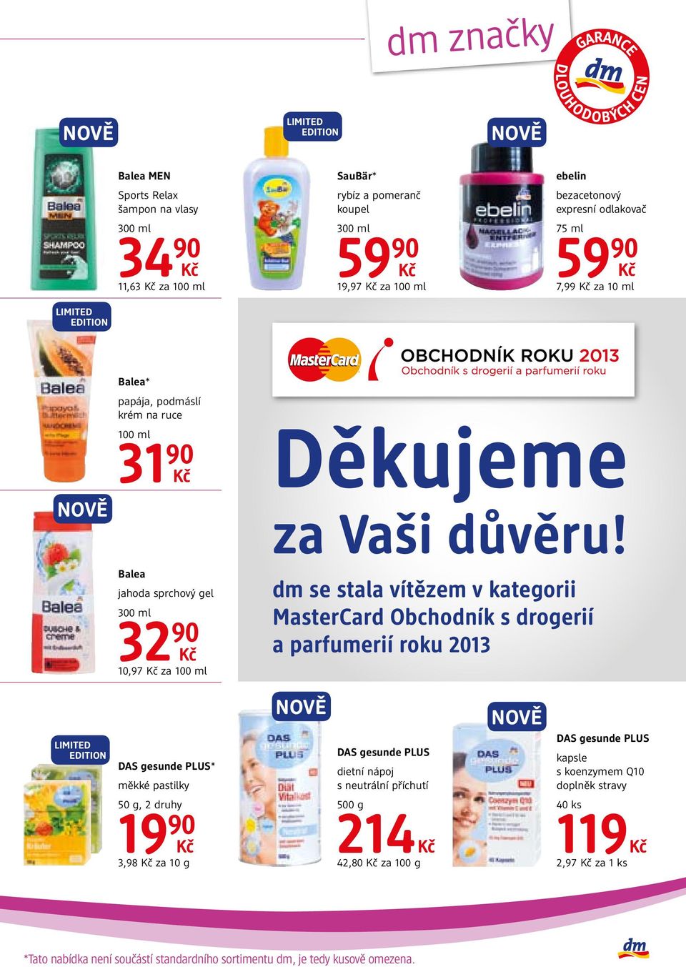 dm se stala vítězem v kategorii MasterCard Obchodník s drogerií a parfumerií roku 2013 DAS gesunde PLUS* měkké pastilky 50 g, 2 druhy 19 90 3,98 za 10 g DAS gesunde PLUS