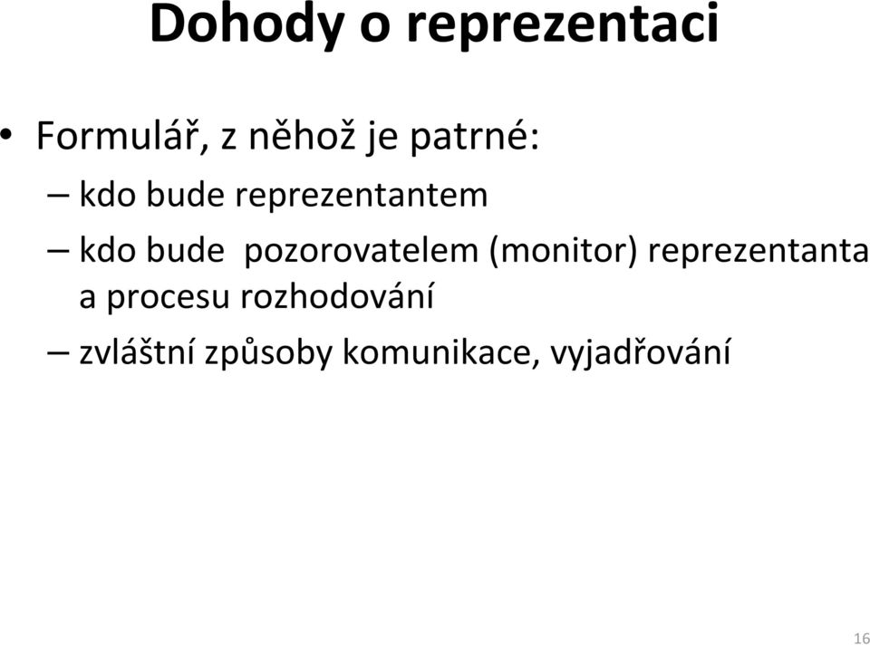 pozorovatelem (monitor) reprezentanta a