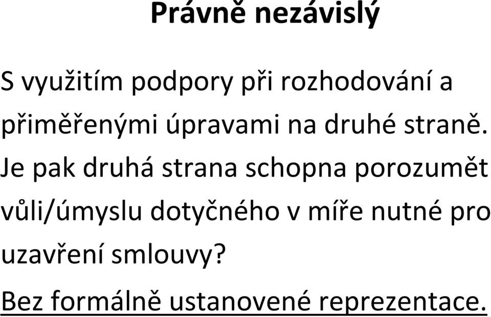 Je pak druhástrana schopnaporozumět vůli/úmyslu