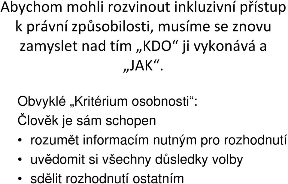 Obvyklé Kritérium osobnosti : Člověk je sám schopen rozumět