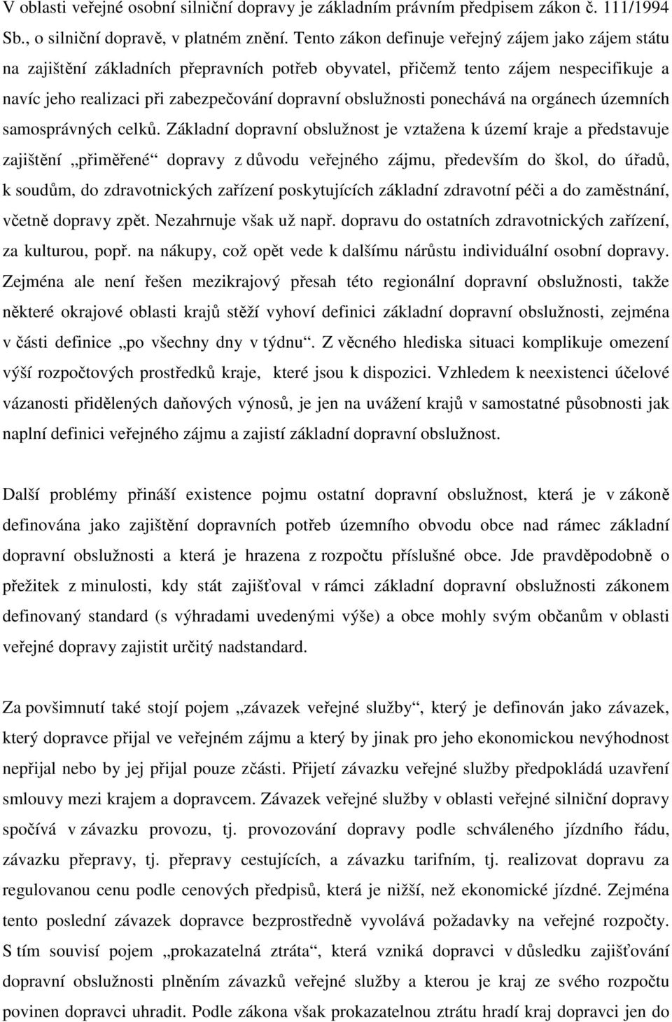 obslužnosti ponechává na orgánech územních samosprávných celků.