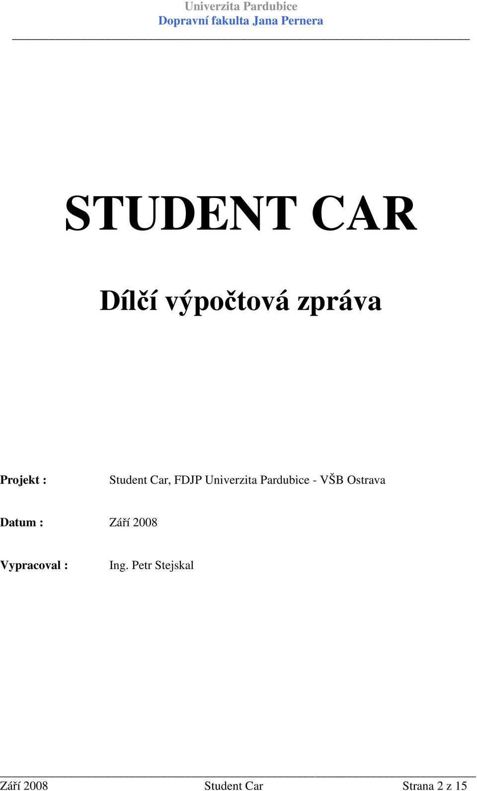 Ostrava Datum : Září 2008 Vypracoval : Ing.