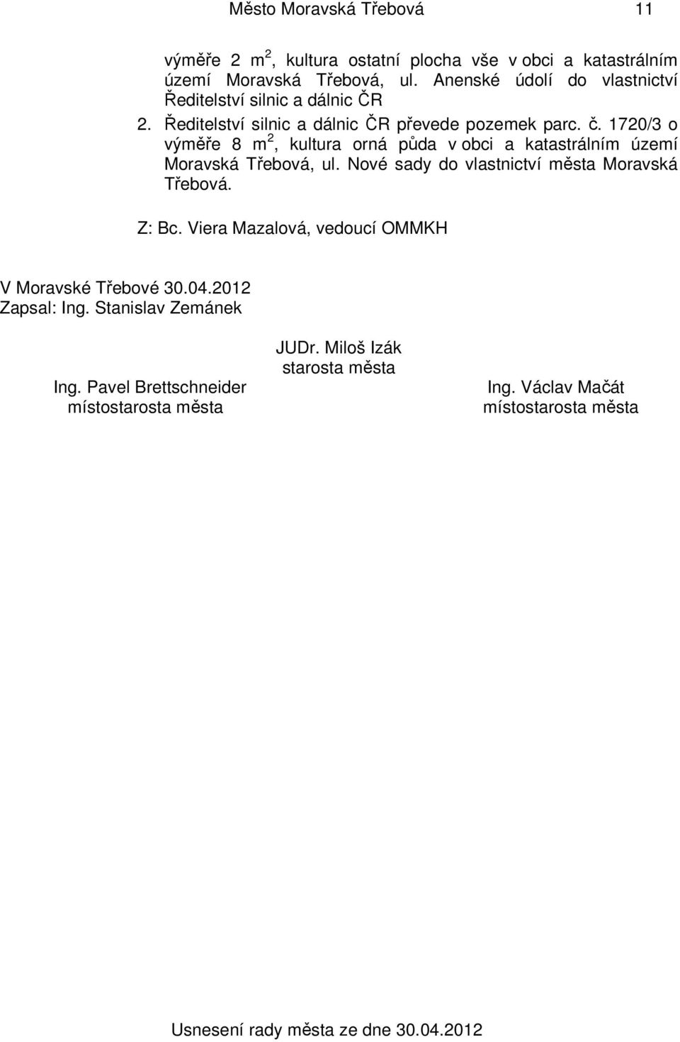 1720/3 o výměře 8 m 2, kultura orná půda v obci a katastrálním území Moravská Třebová, ul.