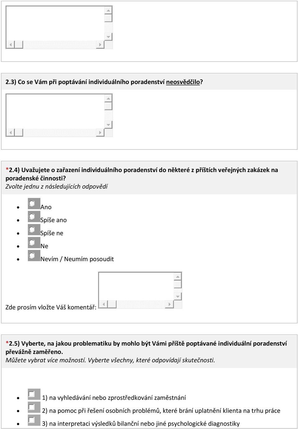 5) Vyberte, na jakou problematiku by mohlo být Vámi příště poptávané individuální poradenství převážně zaměřeno. Můžete vybrat více možností.