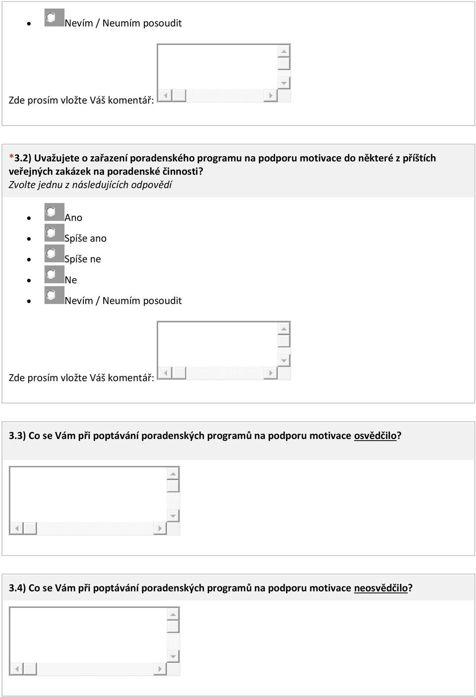 příštích veřejných zakázek na poradenské činnosti? ano ne vím / umím posoudit 3.