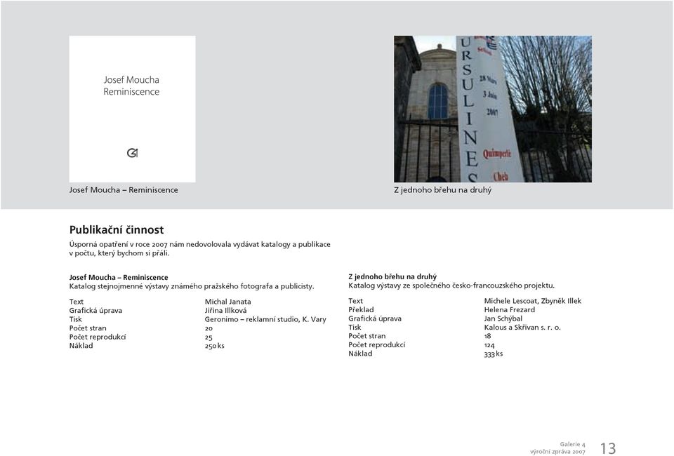 Text Michal Janata Grafická úprava Jiřina Illková Tisk Geronimo reklamní studio, K.