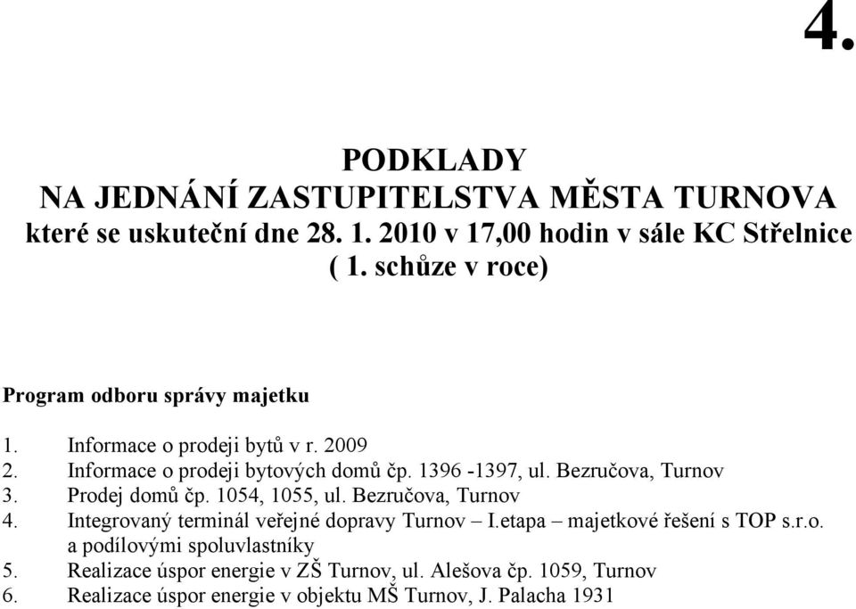 1396-1397, ul. Bezručova, Turnov Prodej domů čp. 1054, 1055, ul. Bezručova, Turnov Integrovaný terminál veřejné dopravy Turnov I.