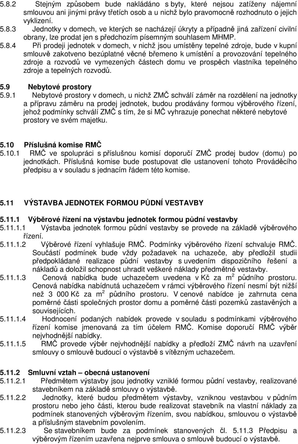 částech domu ve prospěch vlastníka tepelného zdroje a tepelných rozvodů. 5.9 