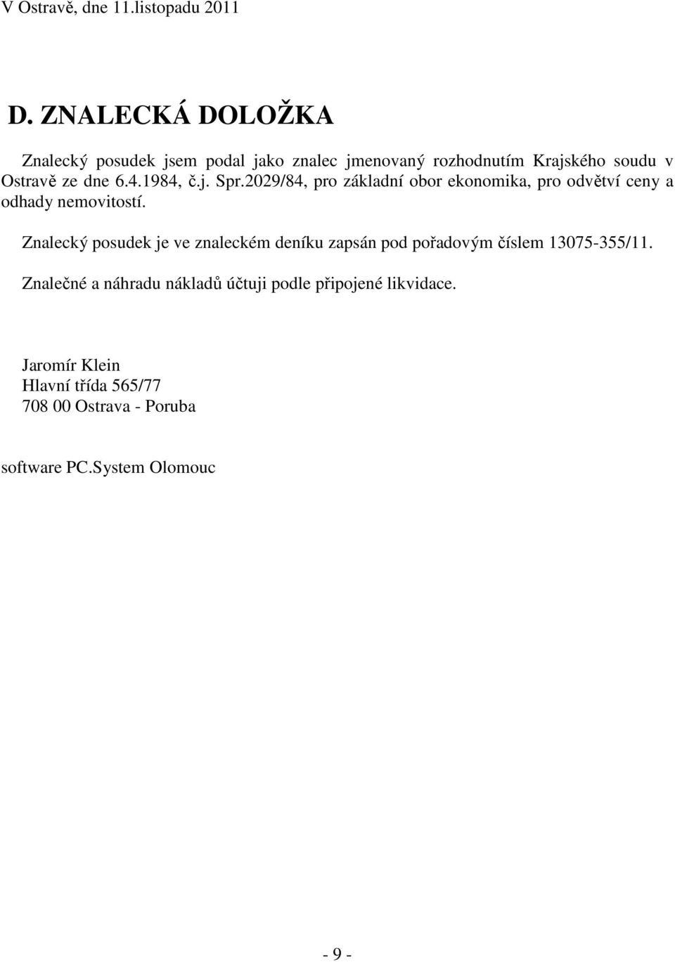 1984, č.j. Spr.2029/84, pro základní obor ekonomika, pro odvětví ceny a odhady nemovitostí.