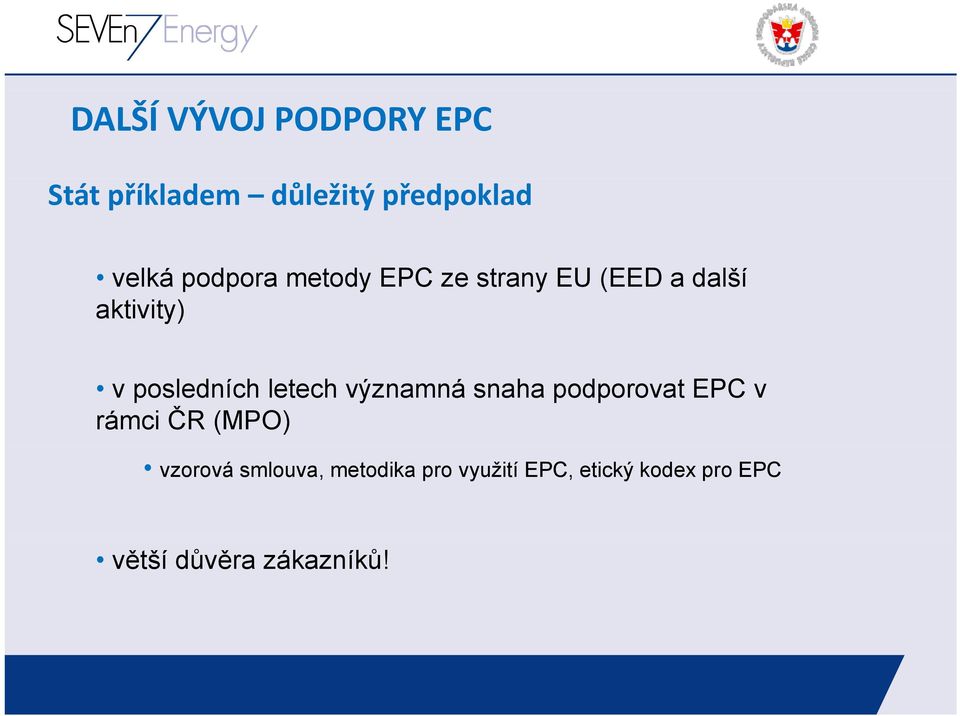 letech významná snaha podporovat EPC v rámci ČR (MPO) vzorová