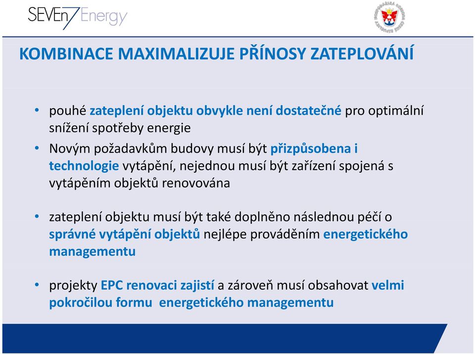 objektů renovována zateplení objektu musí být také doplněno následnou péčí o správné vytápění objektů nejlépe prováděním