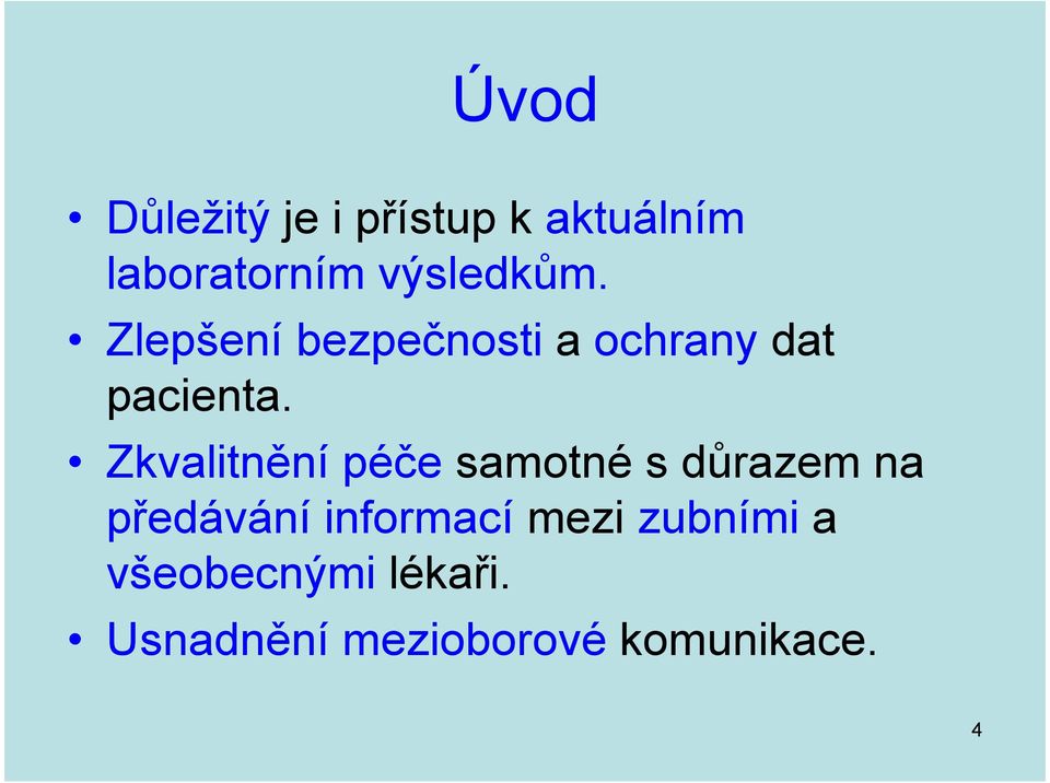 Zkvalitnění péče samotné s důrazem na předávání informací