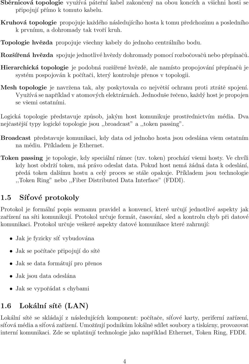 Rozšířená hvězda spojuje jednotlivé hvězdy dohromady pomocí rozbočovačů nebo přepínačů.