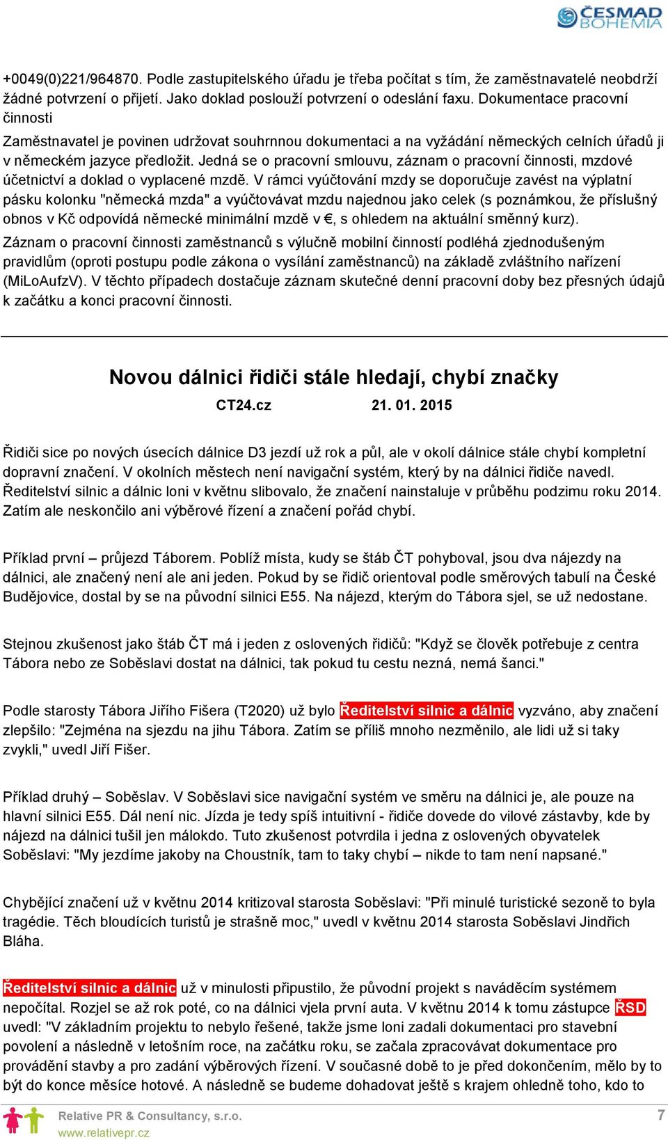 Jedná se o pracovní smlouvu, záznam o pracovní činnosti, mzdové účetnictví a doklad o vyplacené mzdě.