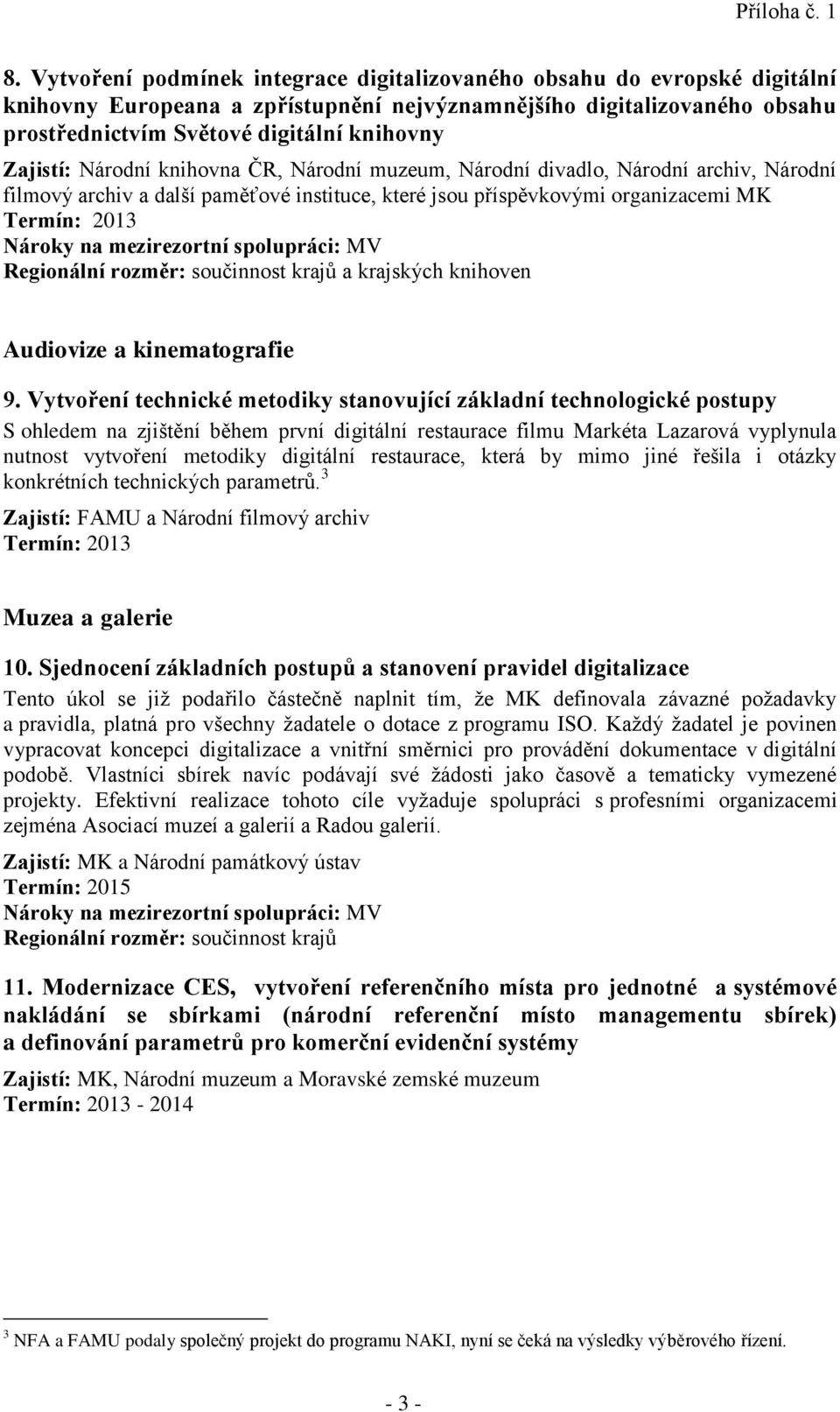 mezirezortní spolupráci: MV Audiovize a kinematografie 9.