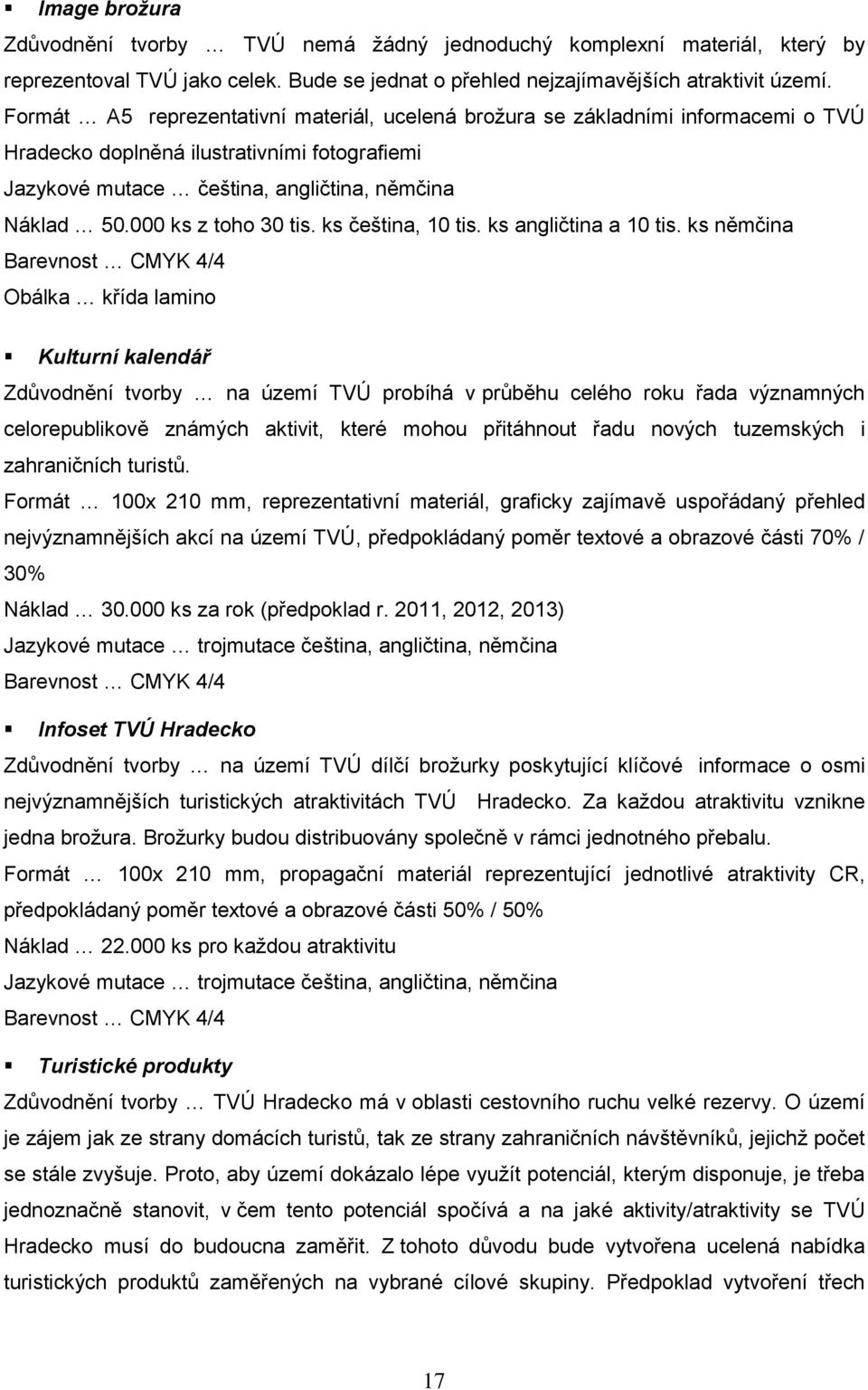 000 ks z toho 30 tis. ks čeština, 10 tis. ks angličtina a 10 tis.