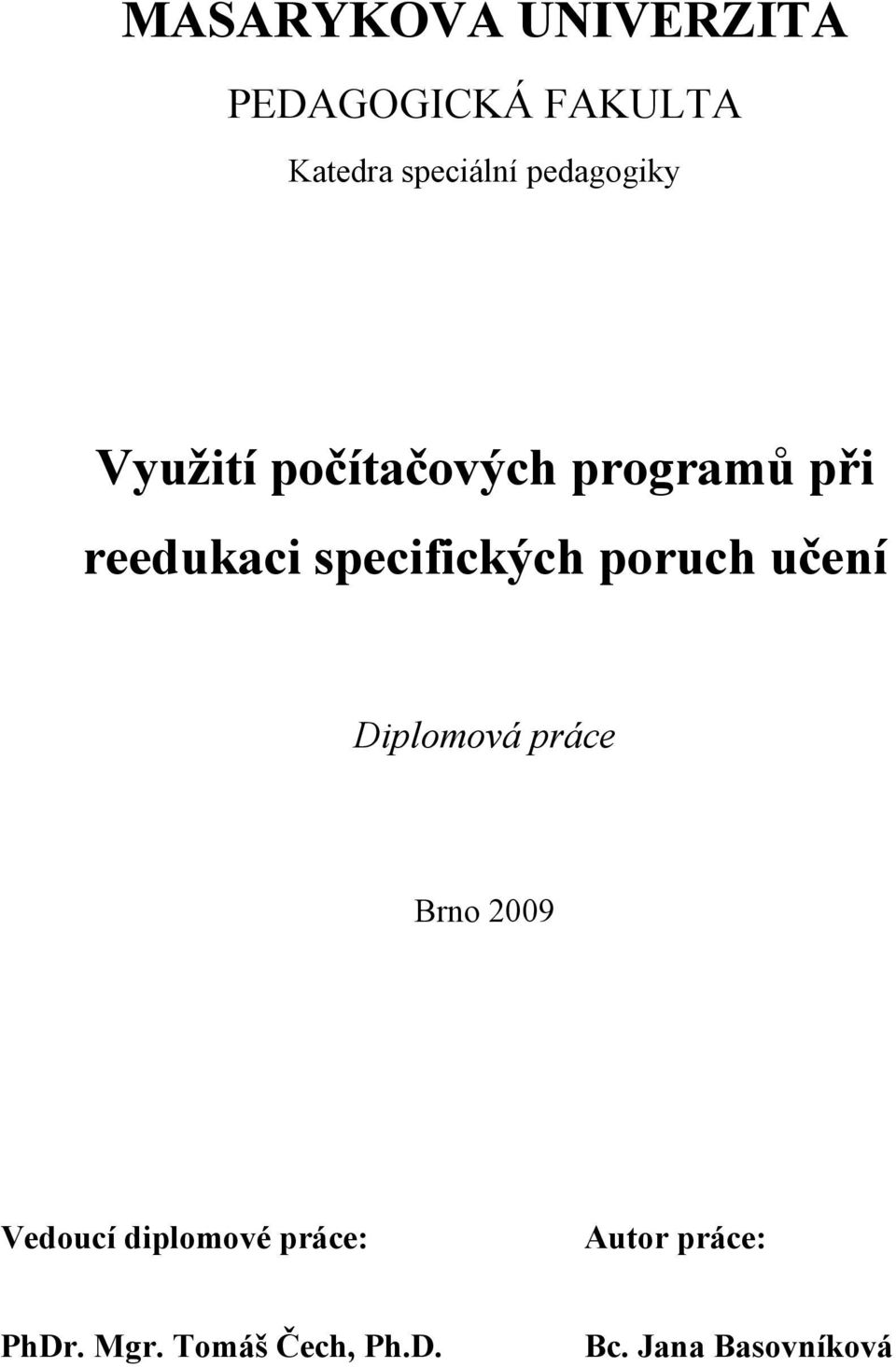 specifických poruch učení Diplomová práce Brno 2009 Vedoucí