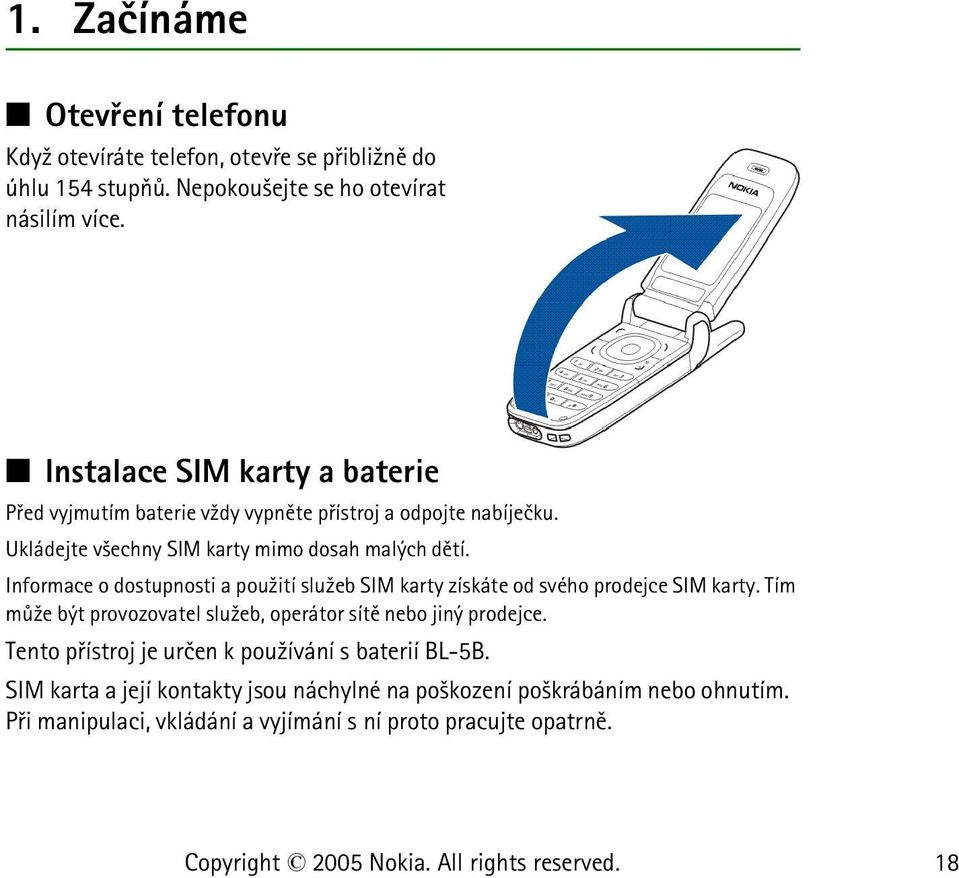 Informace o dostupnosti a pou¾ití slu¾eb SIM karty získáte od svého prodejce SIM karty. Tím mù¾e být provozovatel slu¾eb, operátor sítì nebo jiný prodejce.