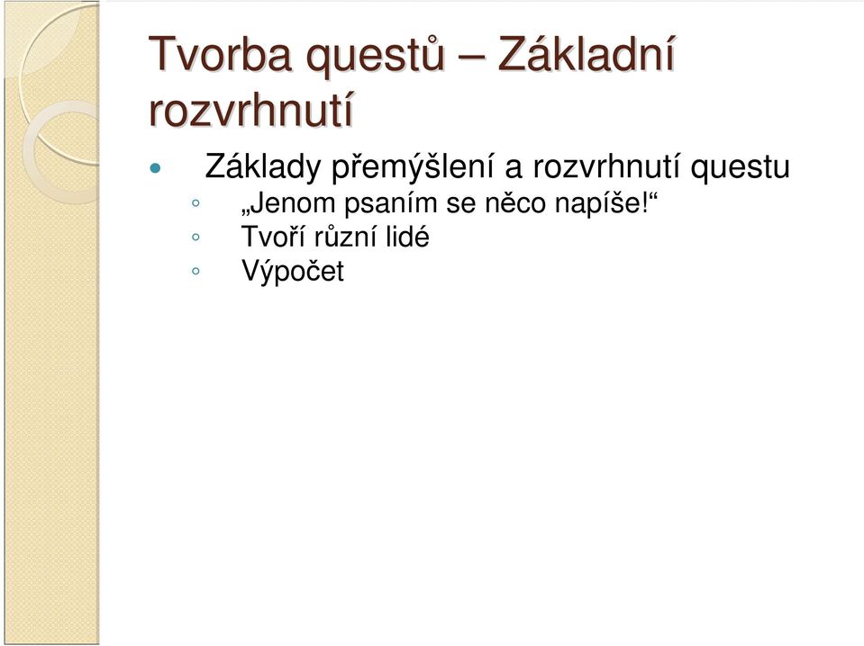 rozvrhnutí questu Jenom psaním