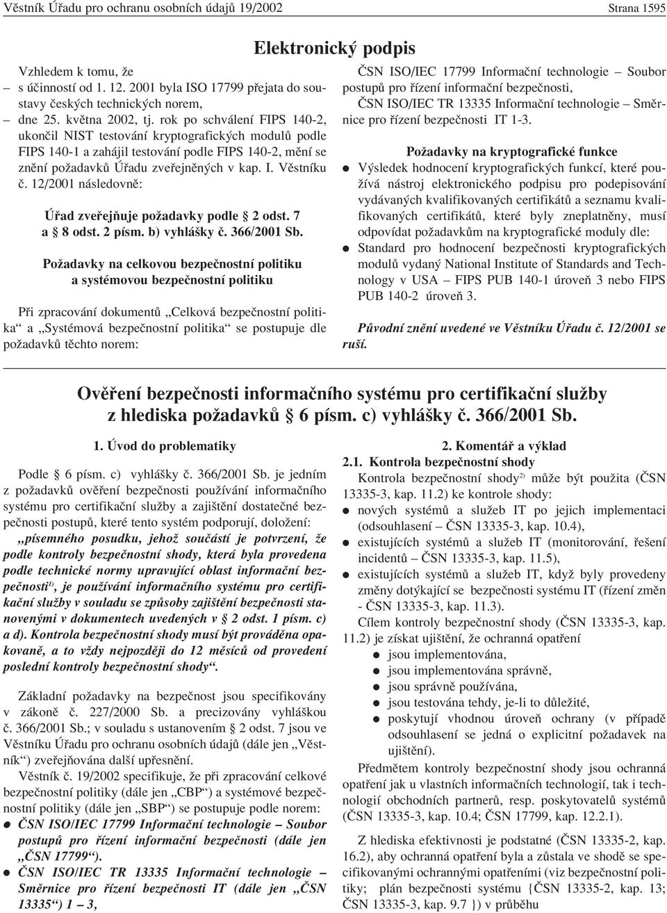 12/2001 n sledovnï: ad zve ejúuje poûadavky podle ß 2 odst. 7 a ß 8 odst. 2 pìsm. b) vyhl öky Ë. 366/2001 Sb.