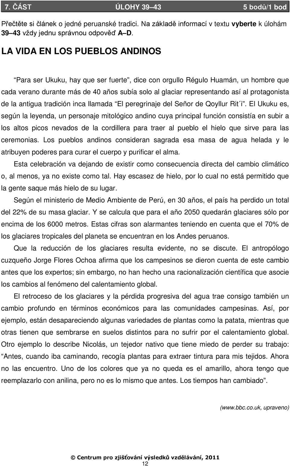 protagonista de la antigua tradición inca llamada El peregrinaje del Señor de Qoyllur Rit i.