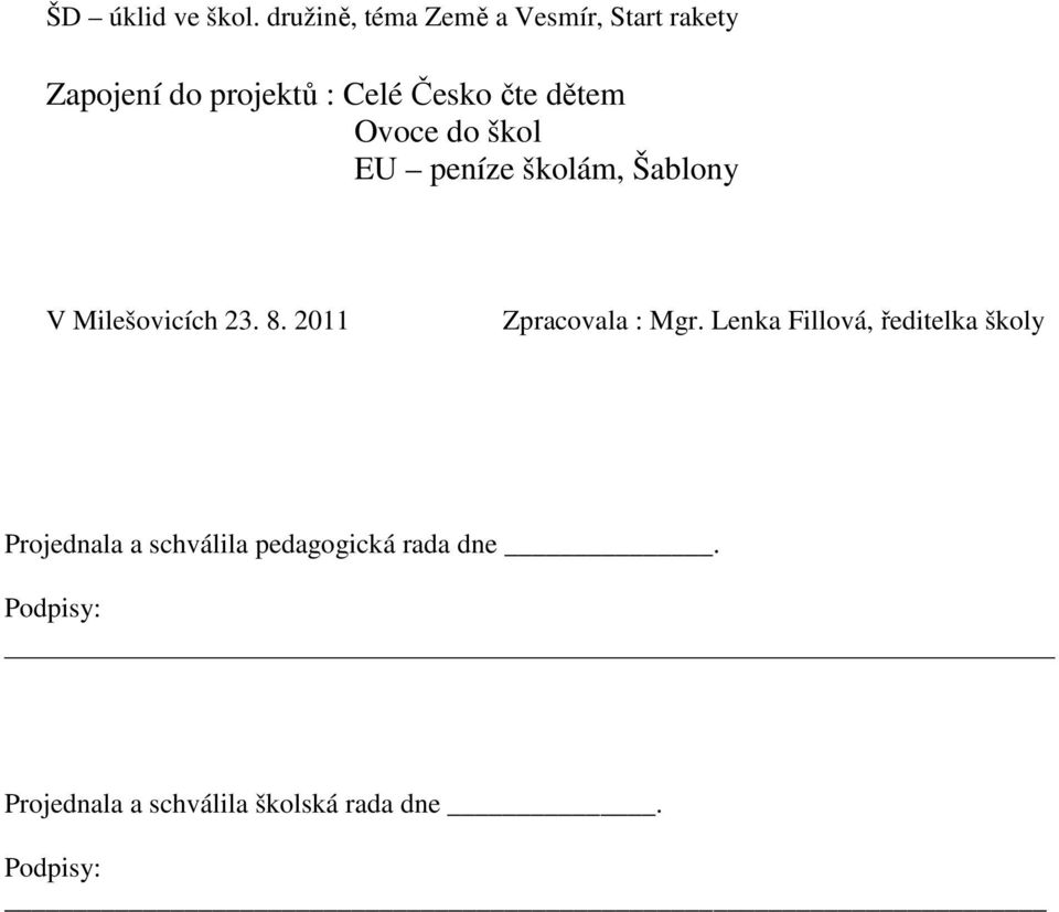 dětem Ovoce do škol EU peníze školám, Šablony V Milešovicích 23. 8.