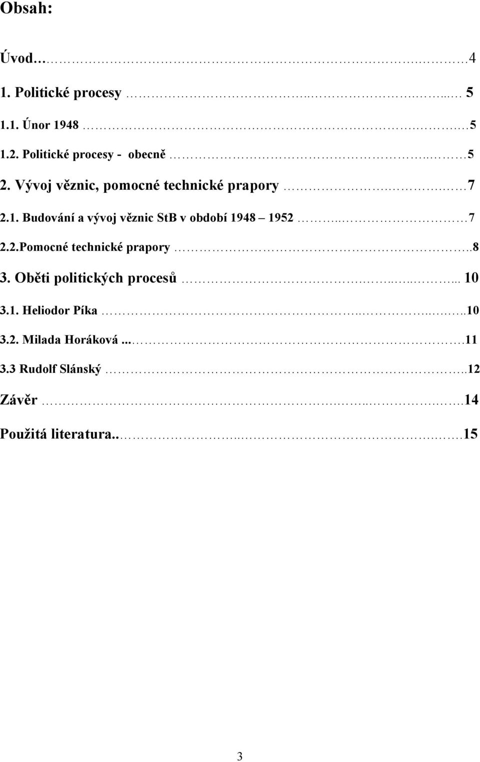 Budování a vývoj věznic StB v období 1948 1952.. 7 2.2.Pomocné technické prapory..8 3.