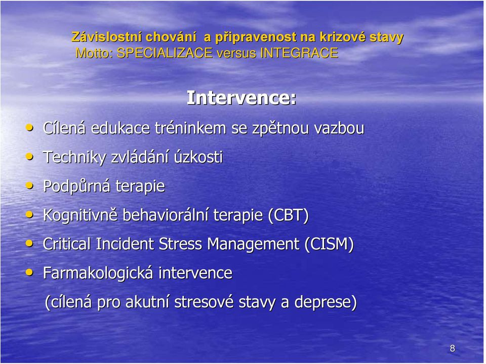 Kognitivně behaviorální terapie (CBT( CBT) Critical Incident Stress Management