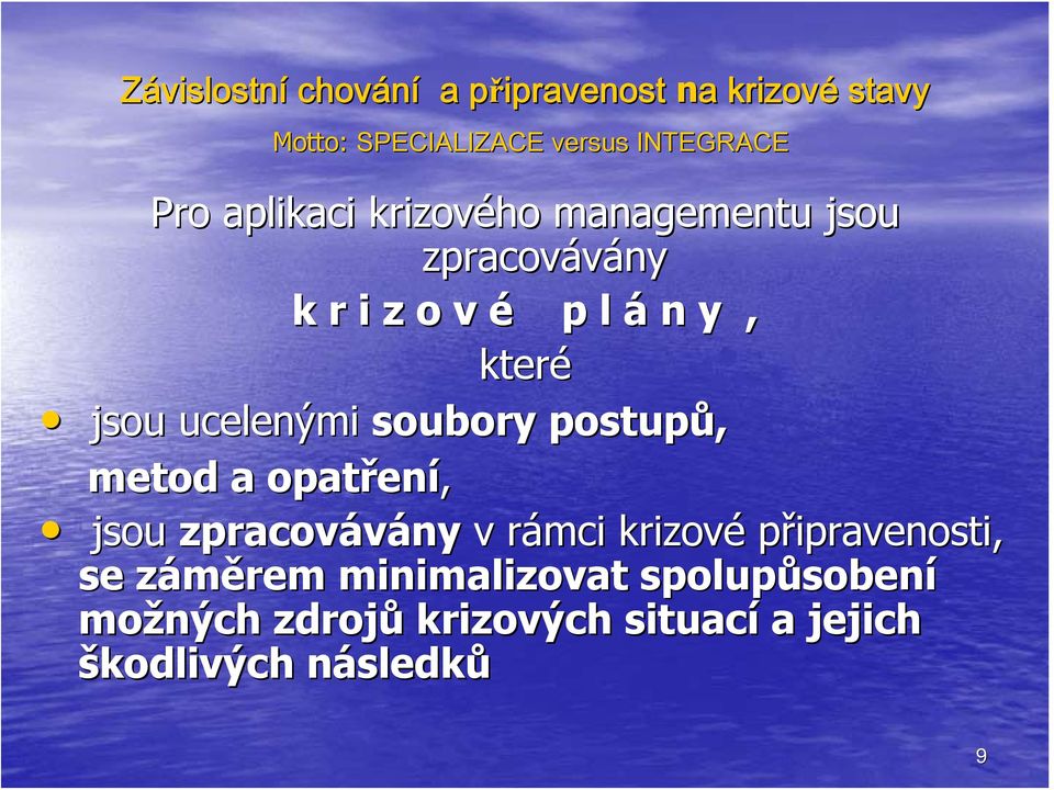 zpracovávány v rámci r krizové připravenosti, se záměrem z minimalizovat