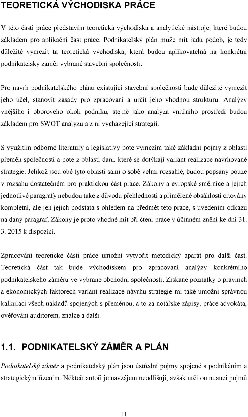 Pro návrh podnikatelského plánu existující stavební společnosti bude důležité vymezit jeho účel, stanovit zásady pro zpracování a určit jeho vhodnou strukturu.