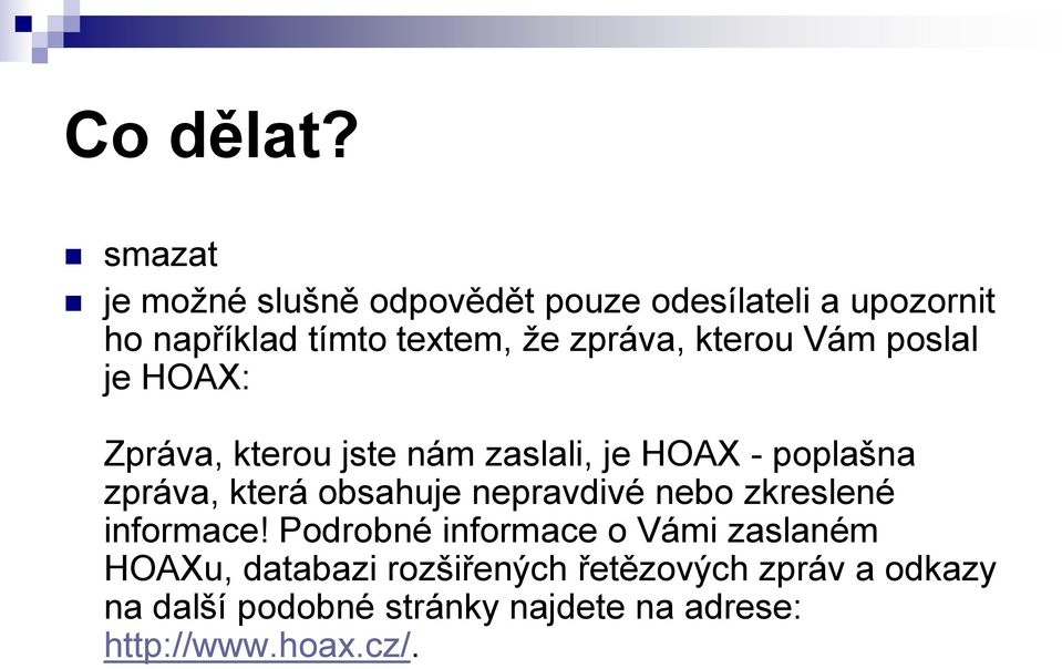 kterou Vám poslal je HOAX: Zpráva, kterou jste nám zaslali, je HOAX - poplašna zpráva, která