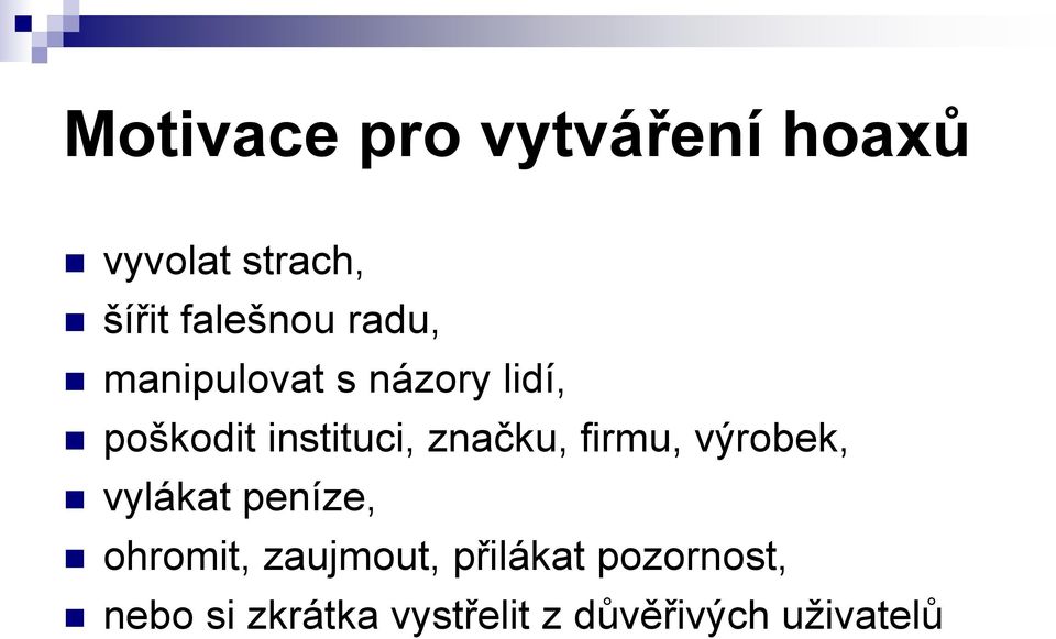 značku, firmu, výrobek, vylákat peníze, ohromit, zaujmout,