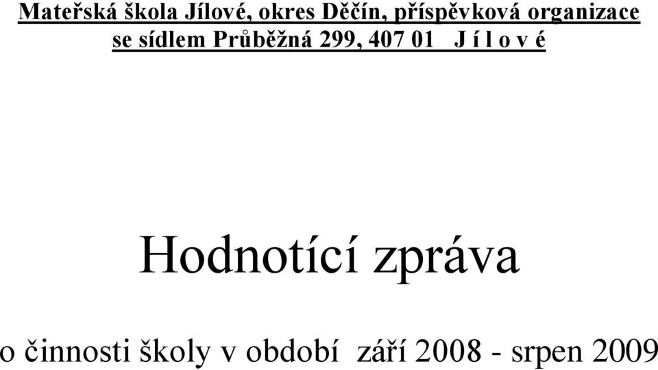 299, 407 01 J í l o v é Hodnotící zpráva