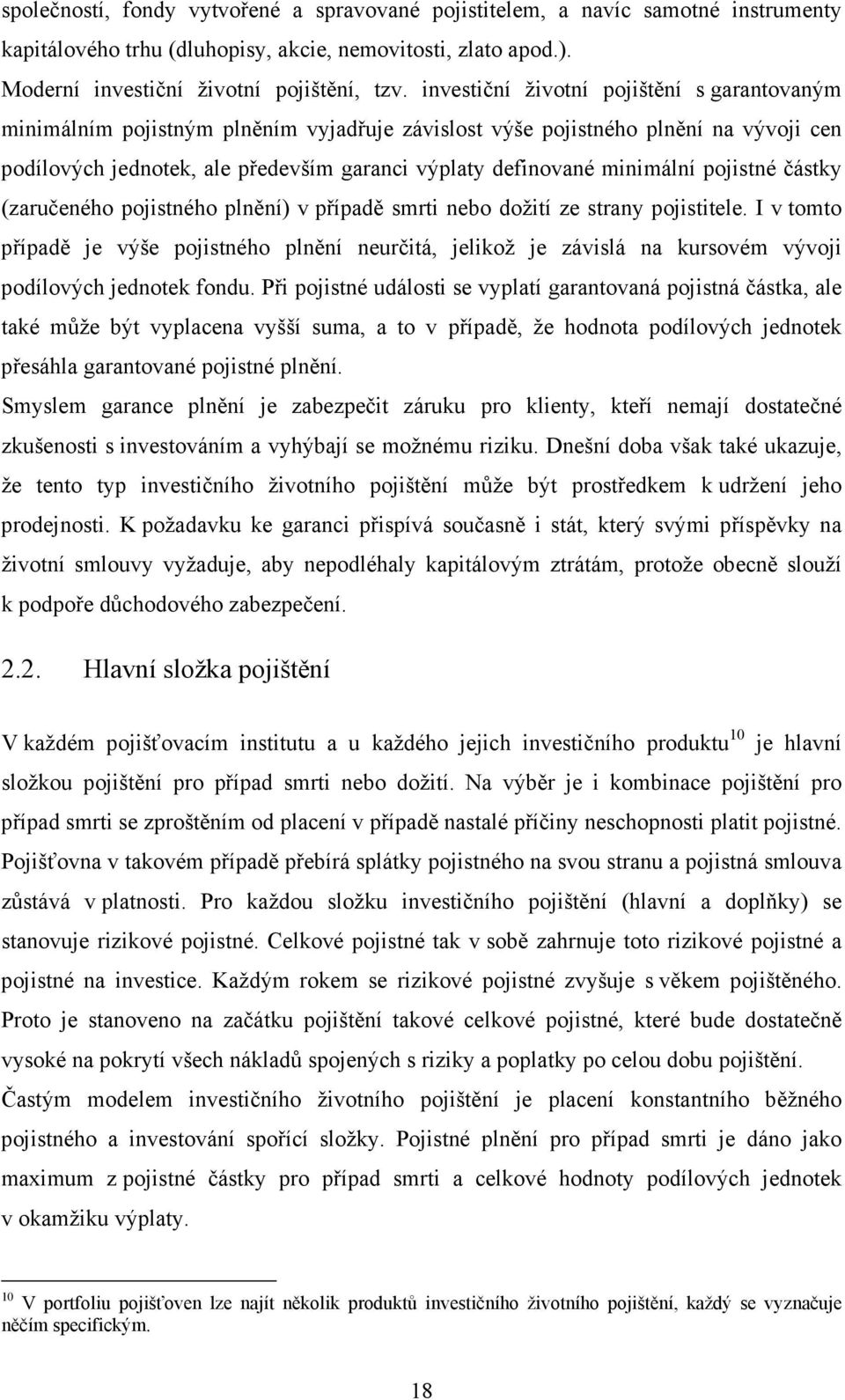 minimální pojistné částky (zaručeného pojistného plnění) v případě smrti nebo dožití ze strany pojistitele.