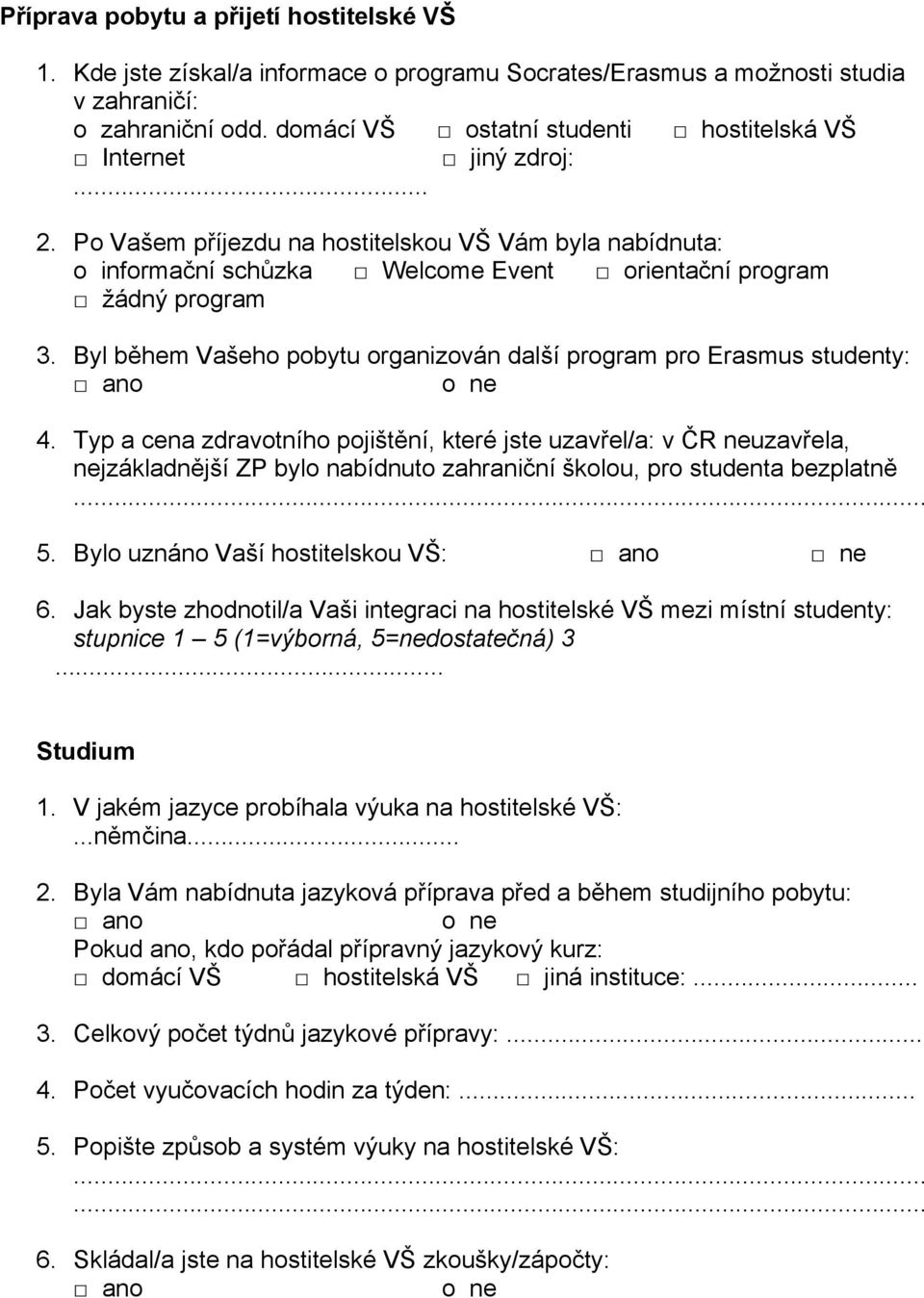 Byl během Vašeho pobytu organizován další program pro Erasmus studenty: 4.