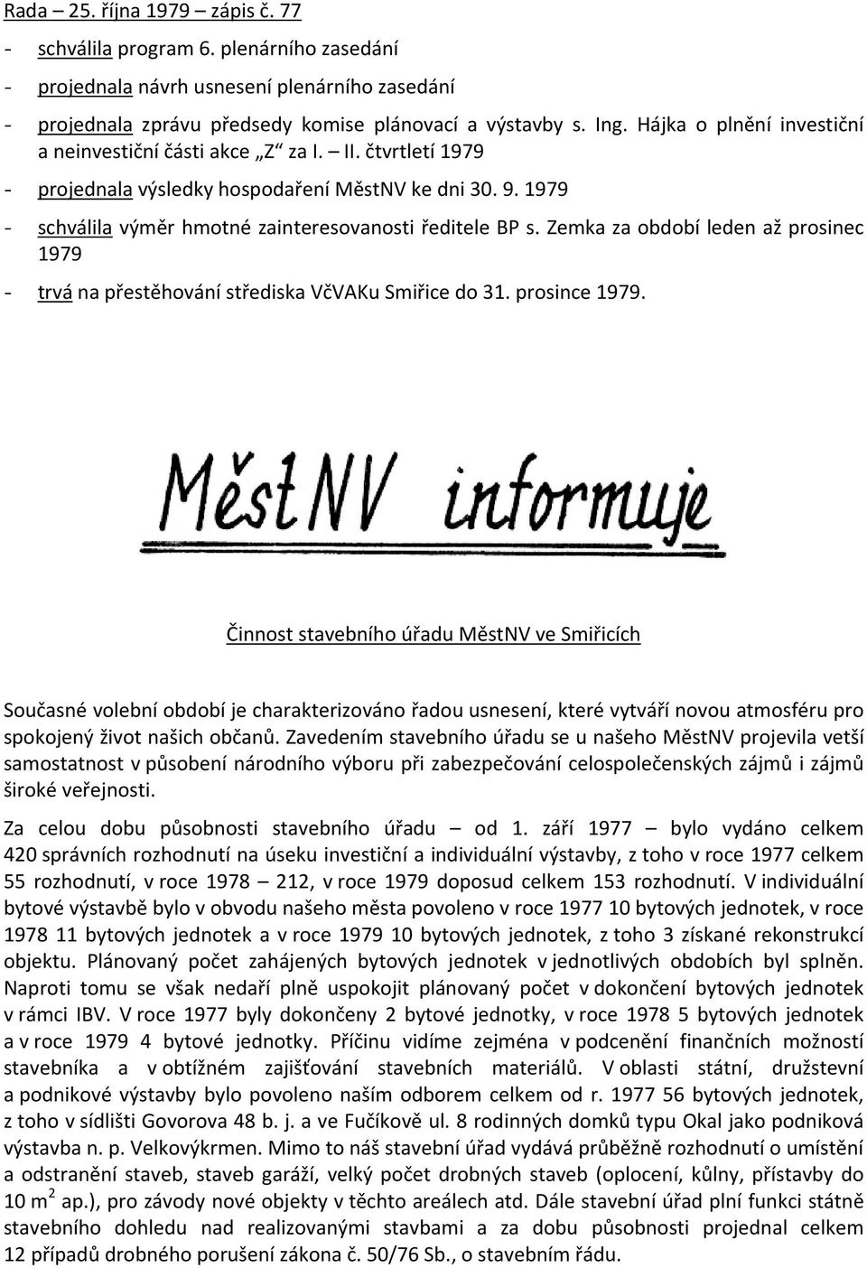 Zemka za období leden až prosinec 1979 - trvá na přestěhování střediska VčVAKu Smiřice do 31. prosince 1979.