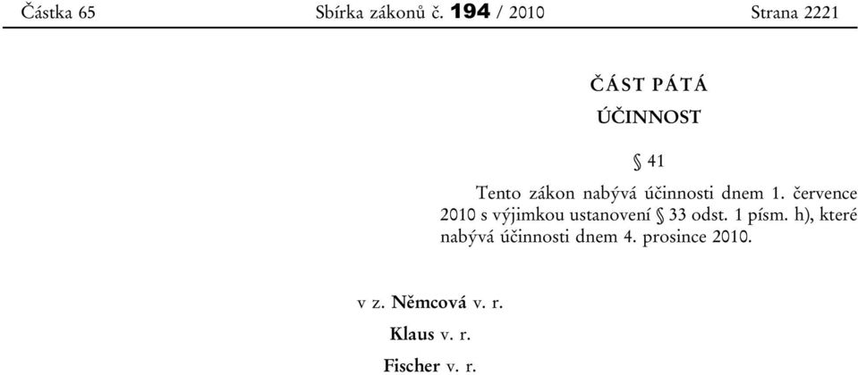 účinnosti dnem 1. července 2010 s výjimkou ustanovení 33 odst.