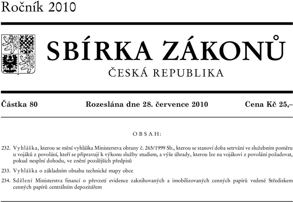 , kterou se stanoví doba setrvání ve služebním poměru u vojáků z povolání, kteří se připravují k výkonu služby studiem, a výše úhrady, kterou lze na