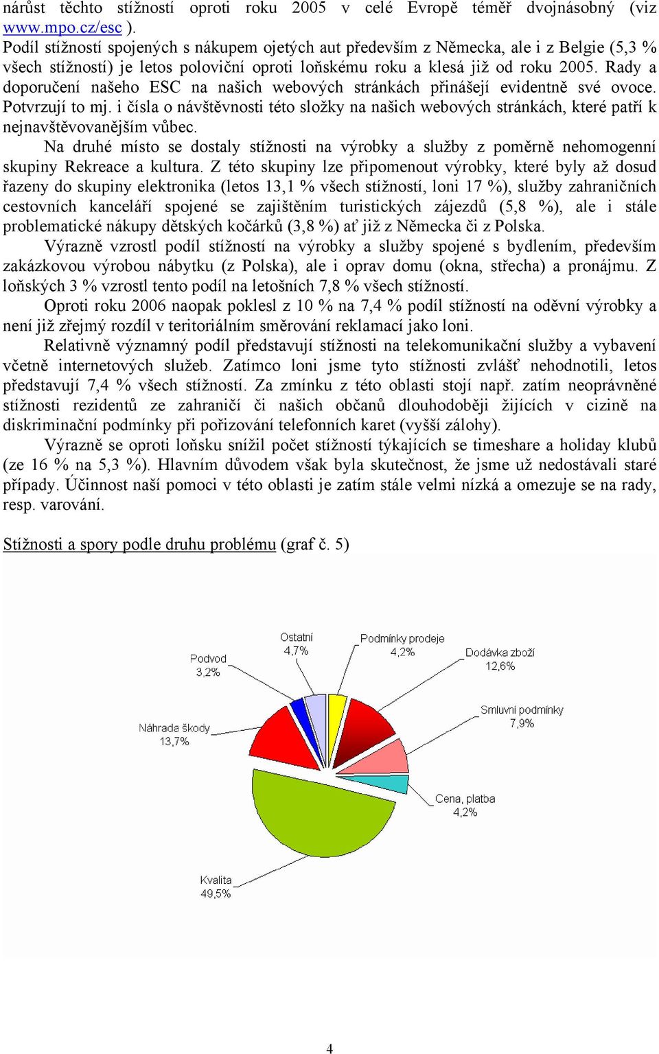 Rady a doporučení našeho ESC na našich webových stránkách přinášejí evidentně své ovoce. Potvrzují to mj.