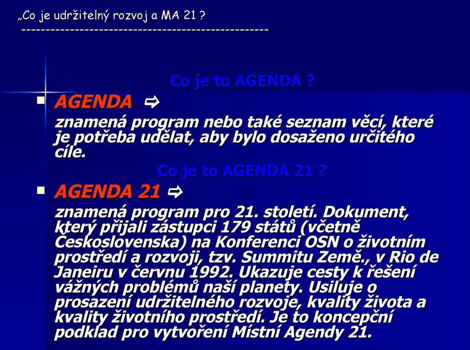 AGENDA 21 znamená program pro 21. století.