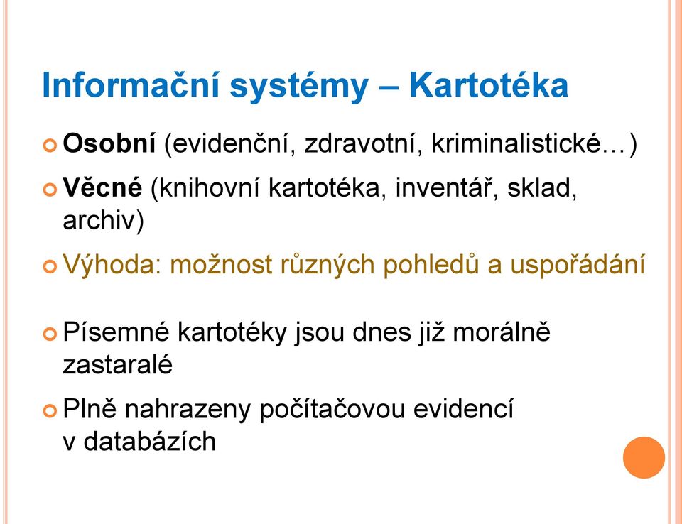 archiv) Výhoda: možnost různých pohledů a uspořádání Písemné