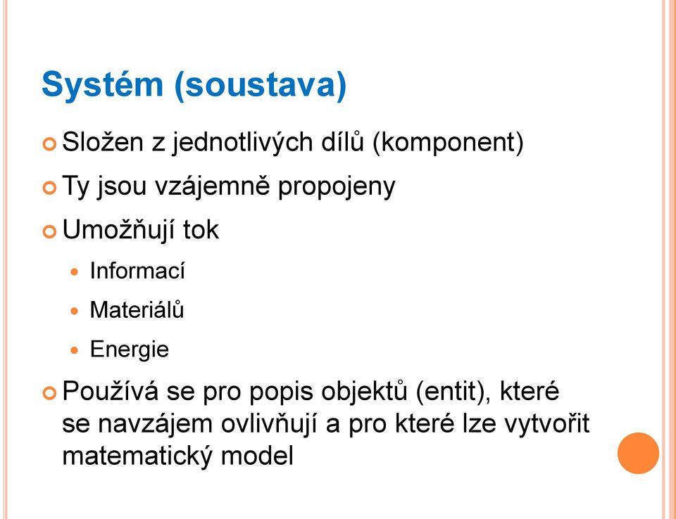 Materiálů Energie Používá se pro popis objektů (entit),